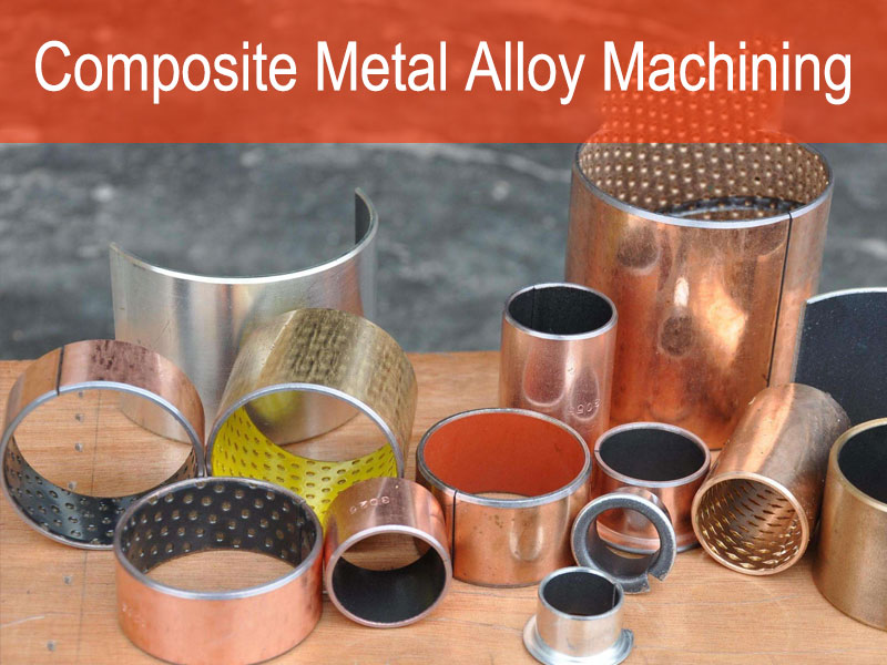 Composite Metal Alloy Machining